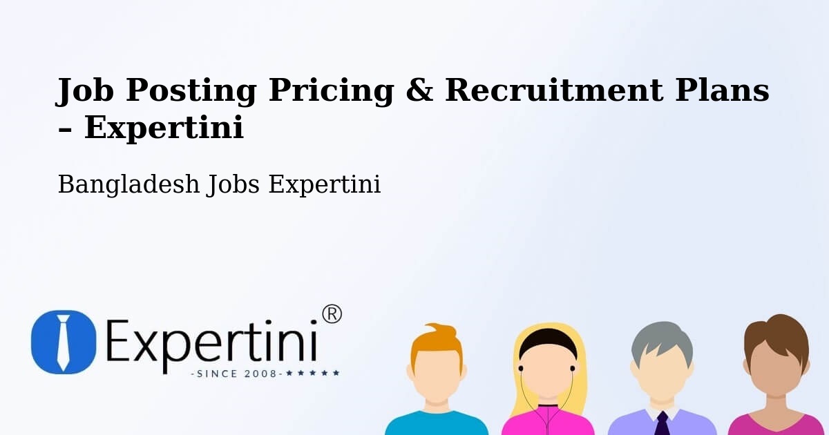 Job Posting Pricing & Recruitment Plans – Magura - Magura, Bangladesh Jobs Expertini